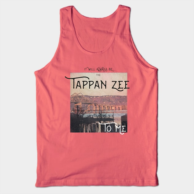 It Will Always Be the Tappan Zee to Me Tank Top by maccm